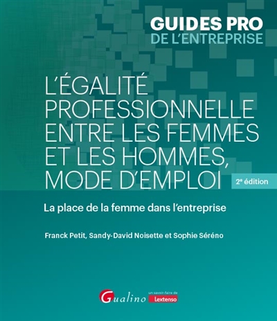 l'égalité professionnelle entre les femmes et les hommes, mode d'emploi : la place de la femme dans l'entreprise