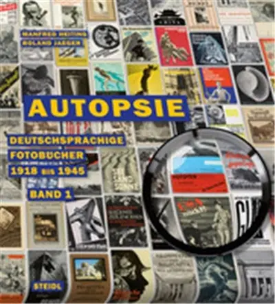 Autopsie Band 1 : Deutschsprachige Fotobücher 1918 bis 1945