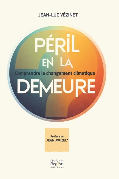 Péril en la demeure : comprendre le changement climatique