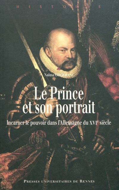 Le prince et son portrait : incarner le pouvoir dans l'Allemagne du XVIe siècle