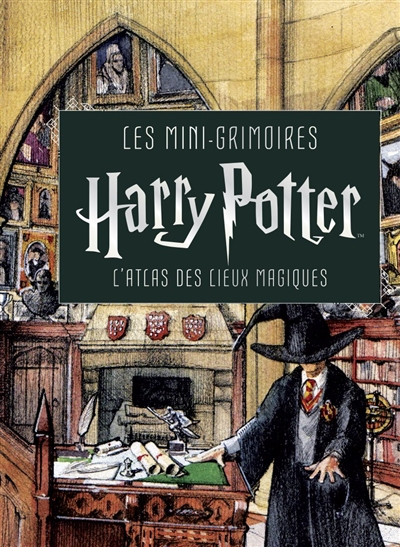 Les mini-grimoires Harry Potter. Vol. 3. L'atlas des lieux magiques