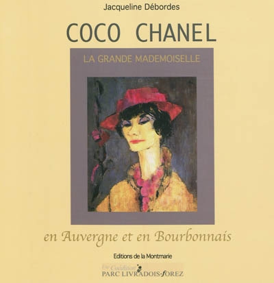 Coco Chanel : la grande mademoiselle en Auvergne et en Bourbonnais