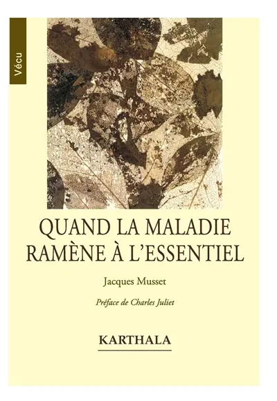 Quand la maladie ramène à l'essentiel