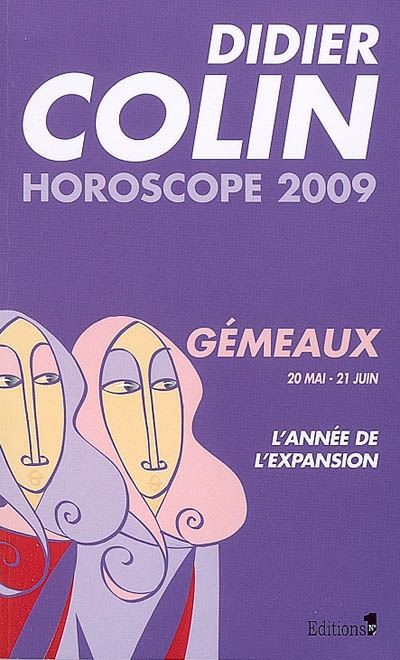 Gémeaux, troisième signe du zodiaque, 20 ou 21 mai-20 ou 21 juin : l'année de l'expansion : horoscope 2009