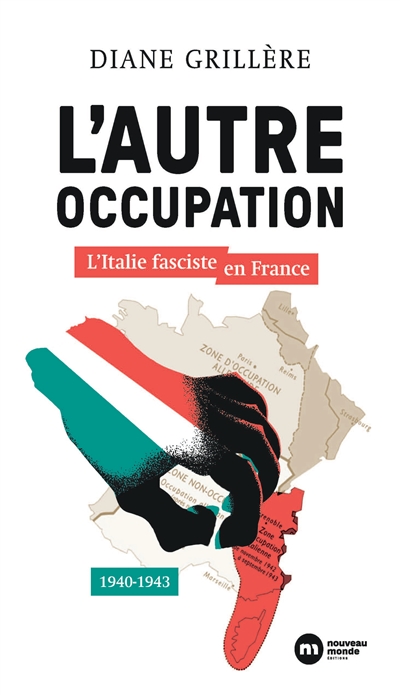 L'autre Occupation : l'Italie fasciste en France : 1940-1943