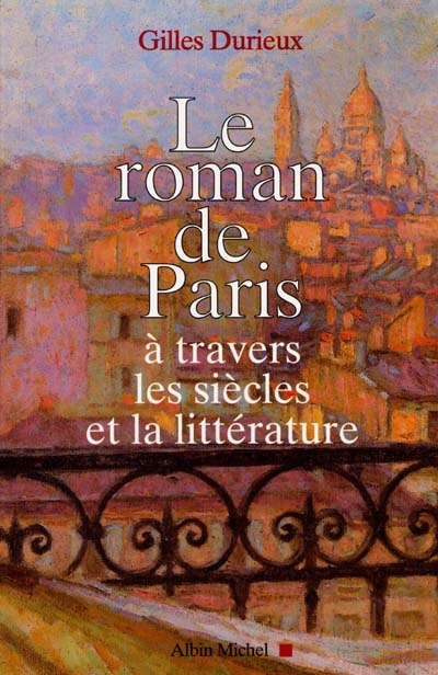 Le roman de Paris : à travers les siècles et la littérature