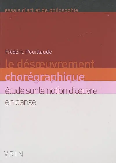 Le désoeuvrement chorégraphique : étude sur la notion d'oeuvre en danse