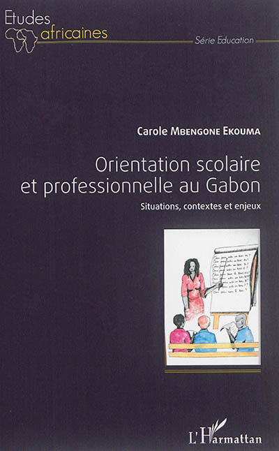 Orientation scolaire et professionnelle au Gabon : situations, contextes et enjeux