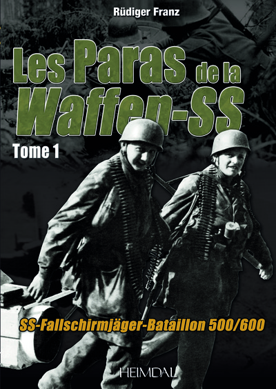 Les paras de la Waffen-SS : SS-Fallschirmjäger, bataillon 500-600 : 1943-1945. Vol. 1. Capturer Tito !