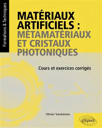 Matériaux artificiels : métamatériaux et cristaux photoniques : cours et exercices corrigés