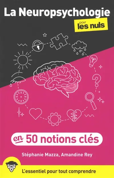 La neuropsychologie pour les nuls en 50 notions clés La neuropsychologie pour les nuls en 50 notions clés