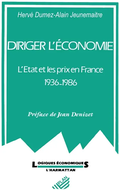 Diriger l'économie : l'Etat et les prix en France, 1936-1986
