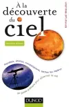 A la découverte du ciel : planètes, étoiles, constellations, sachez les repérer : un guide pratique pour observer le ciel