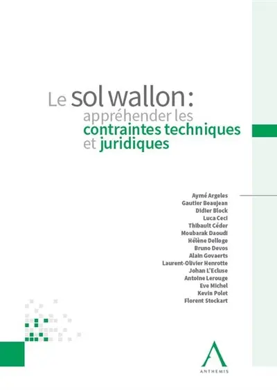 Le sol wallon : appréhender les contraintes techniques et juridiques : actes du colloque du Forum de l'immobilier du 24 janvier 2019