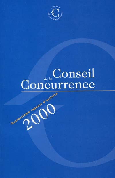 Conseil de la concurrence : quatorzième rapport d'activité, année 2000