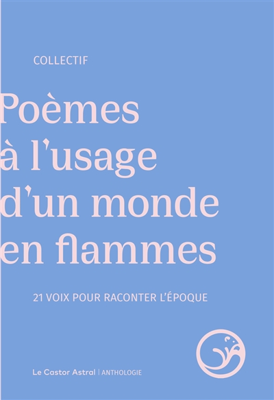 Poèmes à l'usage d'un monde en flammes : 19 voix pour raconter l'époque