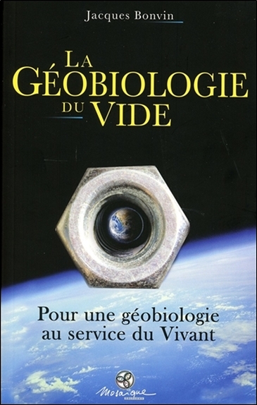 La géobiologie du vide : pour une géobiologie au service du vivant