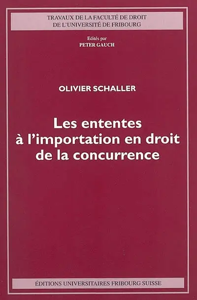 Les ententes à l'importation en droit de la concurrence : étude de droit cartellaire suisse et de droit comparé