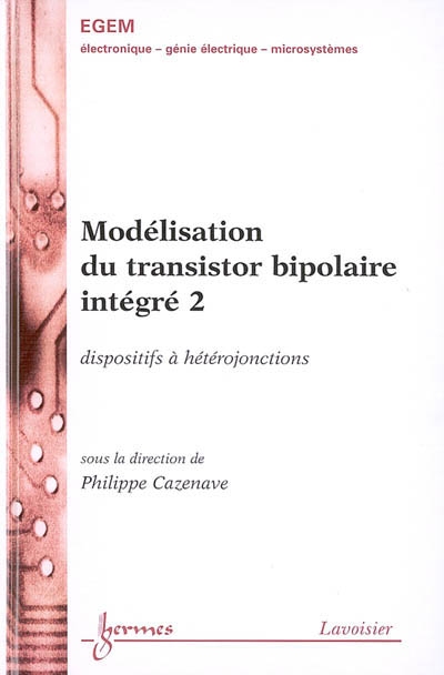 Modélisation du transistor bipolaire intégré. Vol. 2. Dispositifs à hétérojonctions