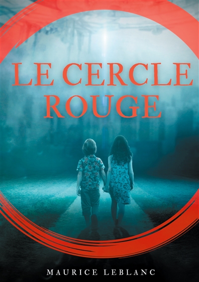 Le Cercle rouge : de Maurice Leblanc