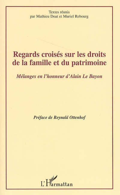 Regards croisés sur les droits de la famille et du patrimoine : mélanges en l'honneur d'Alain Le Bayon