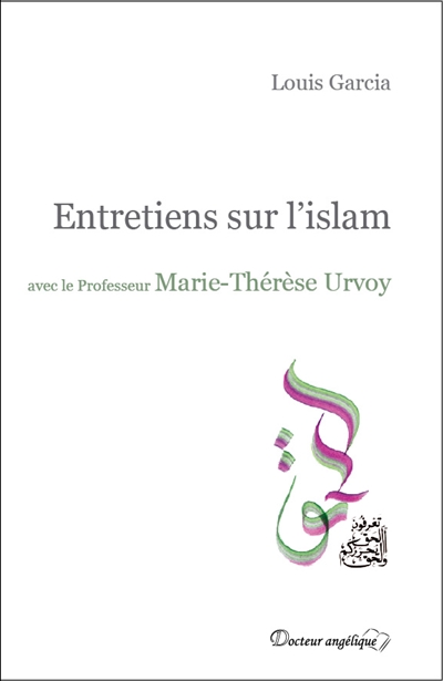 Entretiens sur l'islam : avec le professeur Marie-Thérèse Urvoy