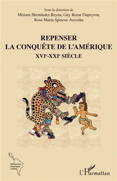 Repenser la conquête de l'Amérique : XVIe-XXIe siècle