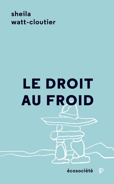 Le droit au froid : le combat d'une femme pour protéger sa culture, l'Artique et la planète