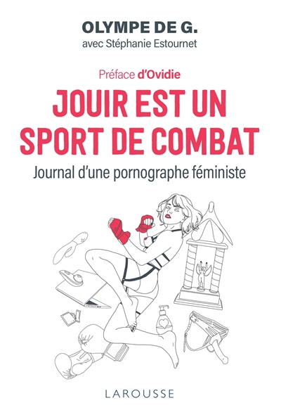 Jouir est un sport de combat : journal d'une pornographe féministe