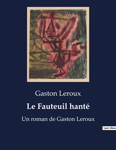 Le Fauteuil hanté : Un roman de Gaston Leroux