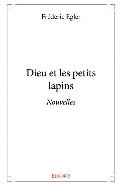 Dieu et les petits lapins : Nouvelles