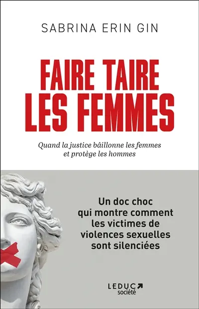 Faire taire les femmes : quand la justice bâillonne les femmes et protège les hommes Faire taire les femmes : quand la justice bâillonne les femmes et protège les hommes