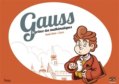 Gauss, le prince des mathématiques