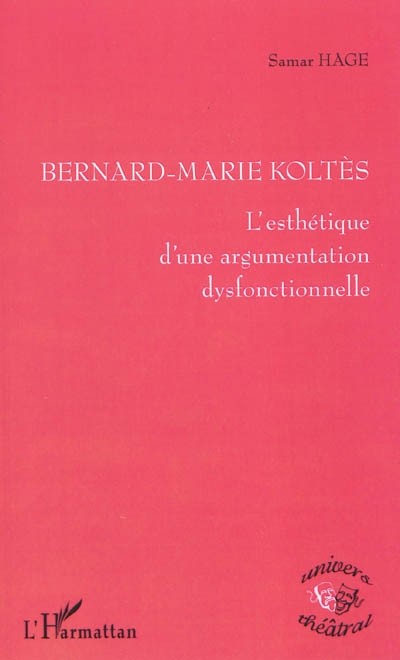 Bernard-Marie Koltès : l'esthétique d'une argumentation dysfonctionnelle