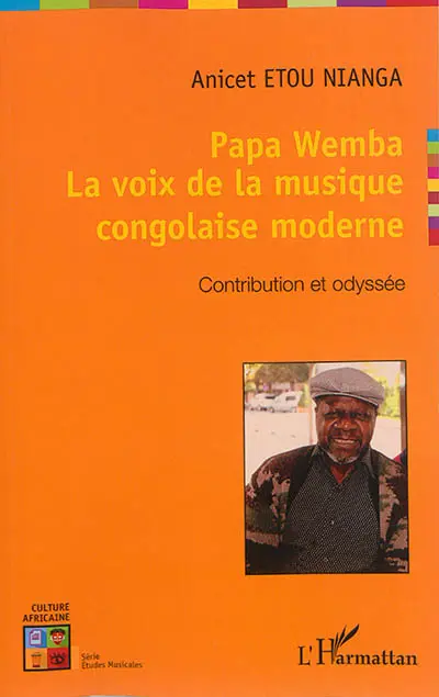 Papa Wemba : la voix de la musique congolaise moderne : contribution et odyssée