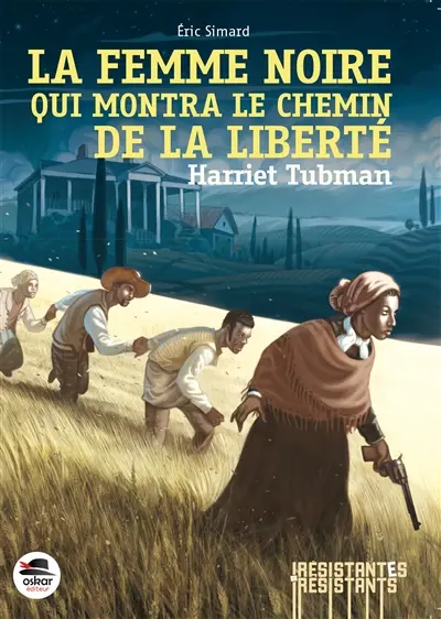 Harriet Tubman : la femme noire qui montra le chemin de la liberté