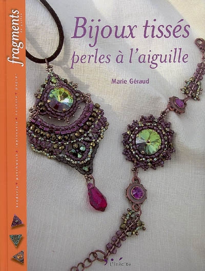 Bijoux tissés : perles à l'aiguille : broderie, patchwork, tapisserie, couture, papier
