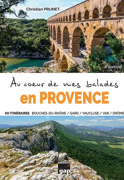 Au coeur de mes balades en Provence : 60 itinéraires, Bouches-du-Rhône, Gard, Vaucluse, Var, Drôme