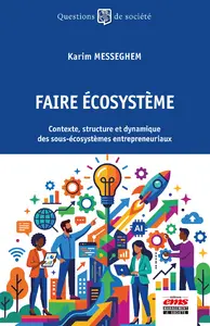 Faire écosystème : contexte, structure et dynamique des sous-écosystèmes entrepreneuriaux