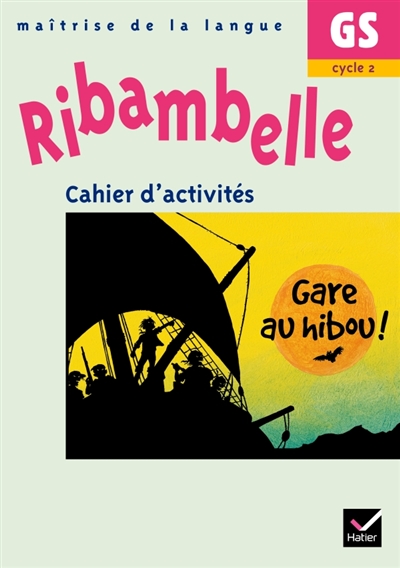 Ribambelle, maîtrise de la langue GS, cycle 2 : cahier d'activités, Gare au hibou !