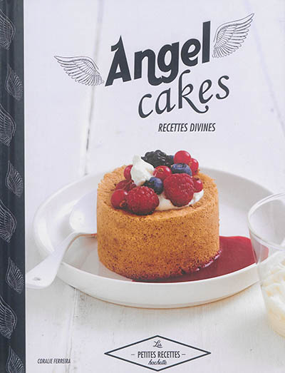 Angel cakes : recettes divines