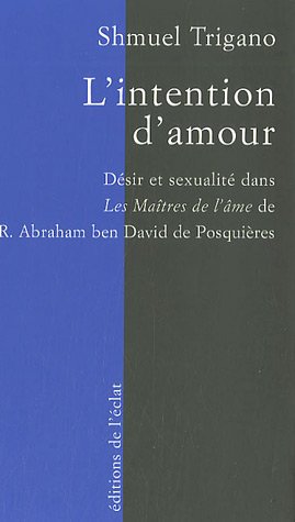 L'intention d'amour : désir et sexualité dans Les maîtres de l'âme de R. Abraham ben David de Posquières