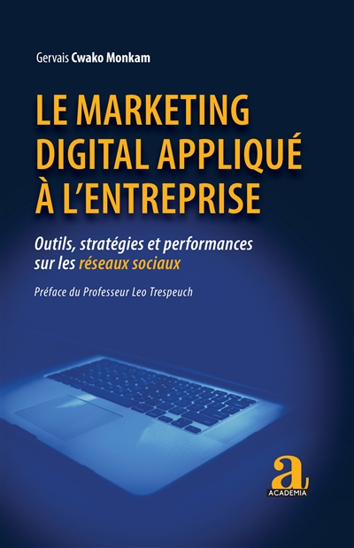 Le marketing digital appliqué à l'entreprise : outils, stratégies et performances sur les réseaux sociaux