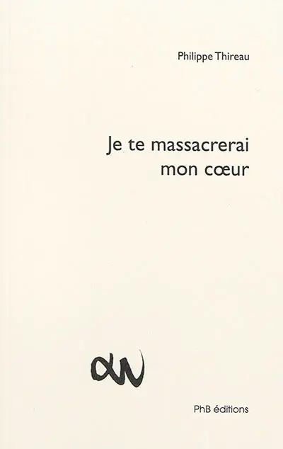 Je te massacrerai mon coeur : tankas et haïkus