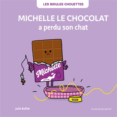 Les bidules chouettes. Michelle le chocolat a perdu son chat