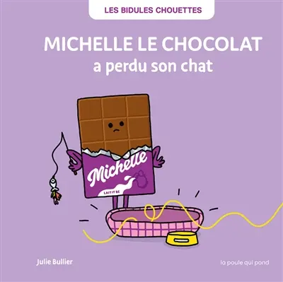 Les bidules chouettes. Michelle le chocolat a perdu son chat