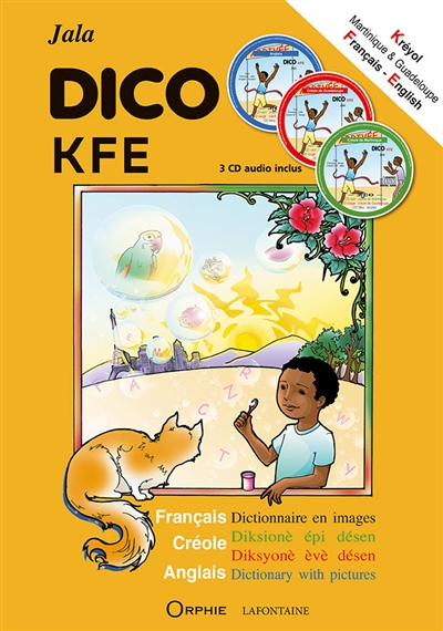Dico KFE : dictionnaire en images. Dico KFE : diksionè épi désen. Dico KFE : diksyonè èvè désen. Dico KFE : dictionary with pictures