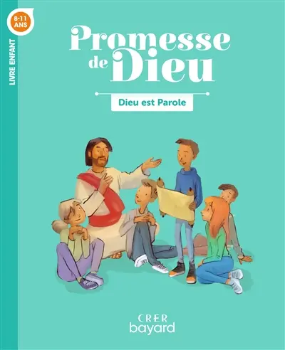 Dieu est parole, 8-11 ans : livre enfant