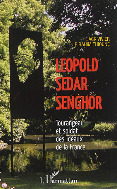 Léopold Sédar Senghor : Tourangeau et soldat des idéaux de la France