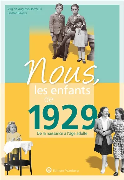 Nous, les enfants de 1929 : de la naissance à l'âge adulte
